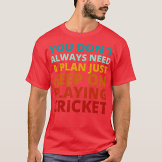 Camiseta No siempre necesitas un plan, sigue jugando C
