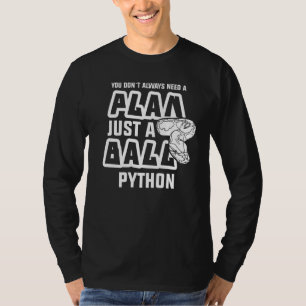 Camiseta No siempre necesitas un plan, solo un pitón de bol