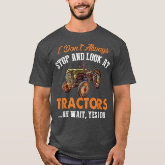 Camiseta No siempre paro y miro a Tractores Graciosos