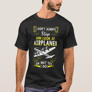 Camiseta No Siempre Paro Y Miro Aviones