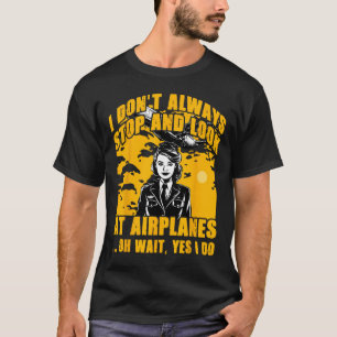 Camiseta No Siempre Paro Y Miro Aviones Oh Espera
