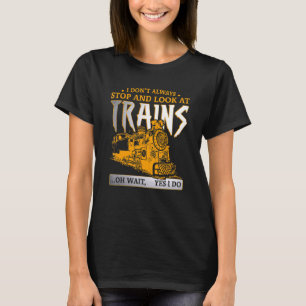 Camiseta No Siempre Paro Y Miro El Sarcasmo De Los Trenes