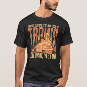 Camiseta No siempre paro y miro los trenes
