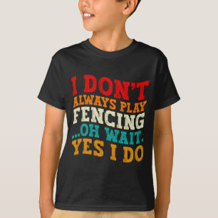 Camiseta No Siempre Practico Esgrima Oh Espera Sí Lo Hago D