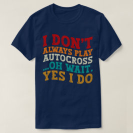 Camiseta No Siempre Reto Autocross Oh Espera Sí Lo Hago