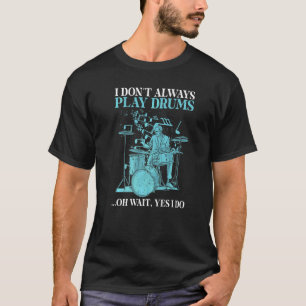 Camiseta No Siempre Reto Los Tambores Oh Espera Sí Lo Hago 