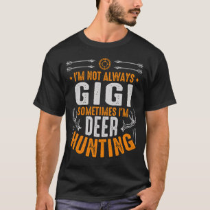 Camiseta No siempre soy GIGI A veces estoy cazando ciervos