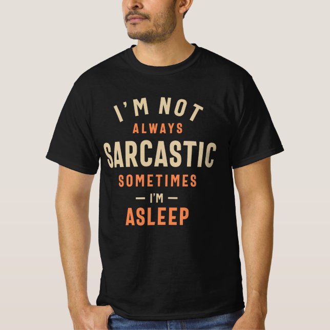 Camiseta No siempre soy sarcástico a veces estoy dormido (Anverso)
