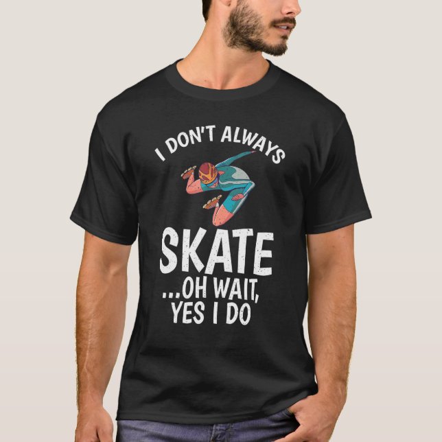 Camiseta No siempre soy Skate oh espera sí hago Roller Skat (Anverso)