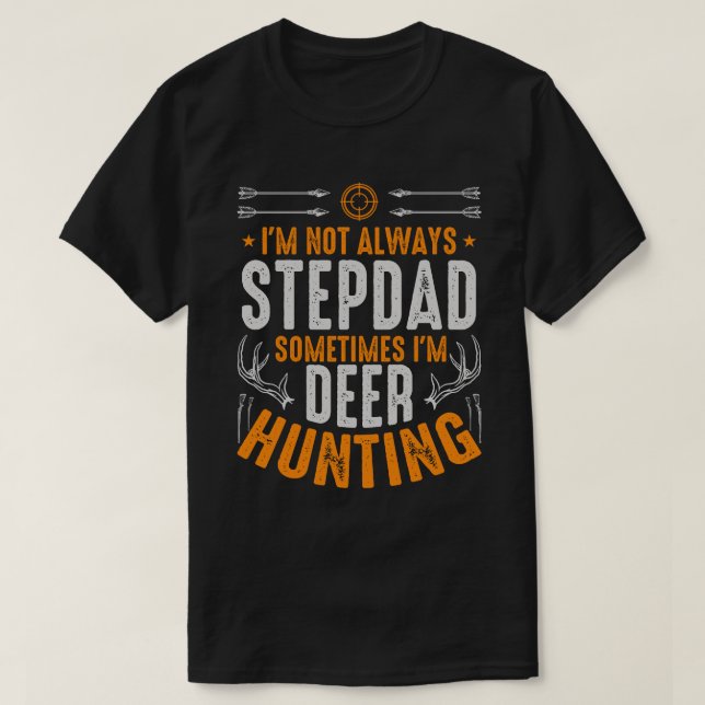 Camiseta No siempre soy STEPDAD A veces estoy cazando cierv (Diseño del anverso)