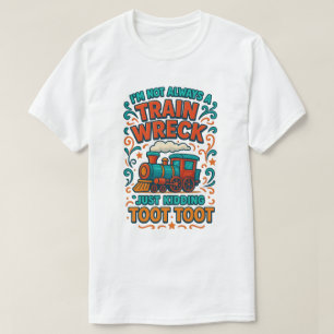 Camiseta No siempre soy un accidente de tren, solo estoy ma