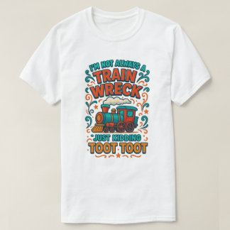 Camiseta No siempre soy un accidente de tren, solo estoy ma