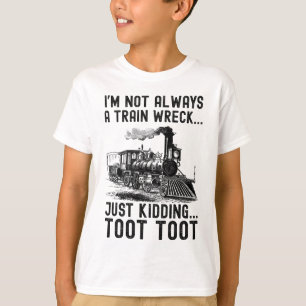Camiseta No Siempre Soy Un Desastre De Tren Es broma