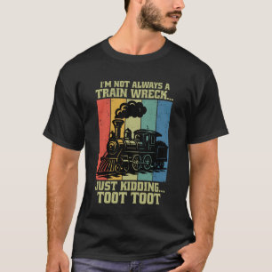 Camiseta No siempre soy un desastre de tren solo bromeo Too