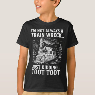 Camiseta No Siempre Soy Un Desastre De Tren Solo Bromeo Too