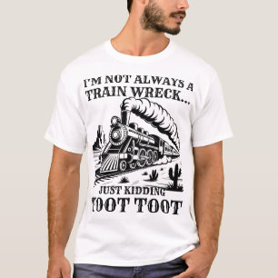 Camiseta No Siempre Soy Un Desastre De Tren Solo Bromeo Too