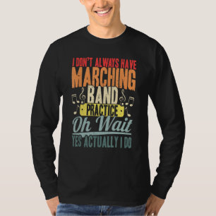 Camiseta No siempre tengo la práctica de la banda de marcha