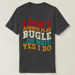 Camiseta No siempre toco a Bugle Oh Espera Sí Hago Humor