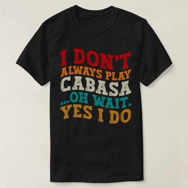 Camiseta No siempre toco a Cabasa Oh Espera Sí Es Gracioso (Diseño del anverso)