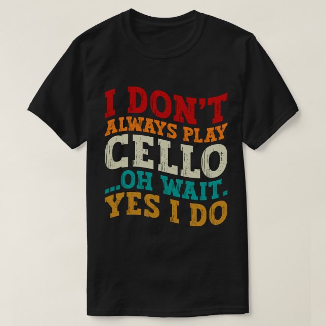 Camiseta No siempre toco a Cello Oh Espera Sí Hago Sarcasmo (Diseño del anverso)