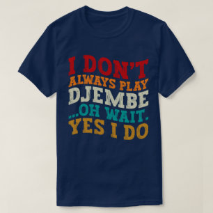 Camiseta No siempre toco a Djembe Oh Espera Sí Hago Música