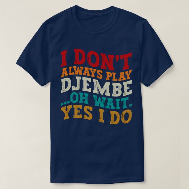 Camiseta No siempre toco a Djembe Oh Espera Sí Hago Música (Diseño del anverso)