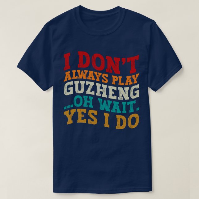 Camiseta No siempre toco a Guzheng Oh Espera Sí Hago Música (Diseño del anverso)