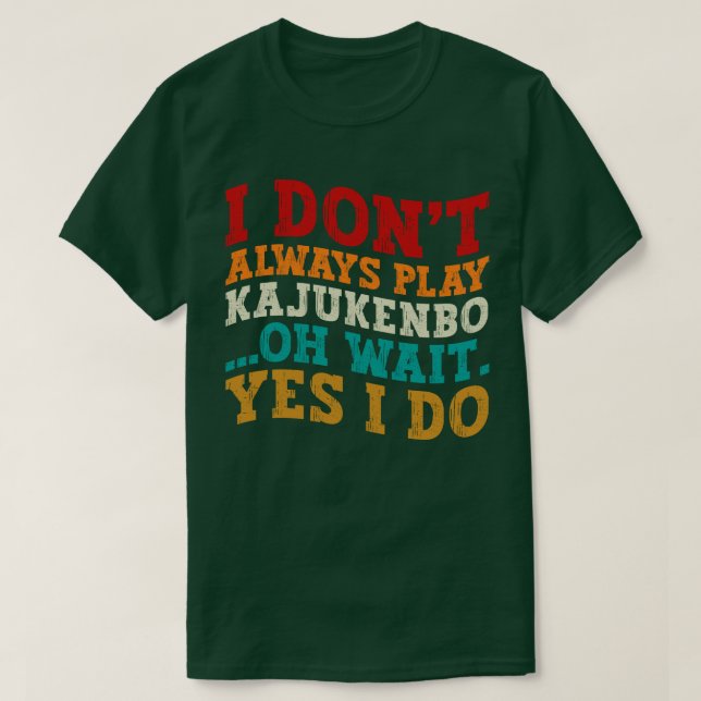 Camiseta No siempre toco a Kajukenbo Oh Espera Sí Lo Hago (Diseño del anverso)