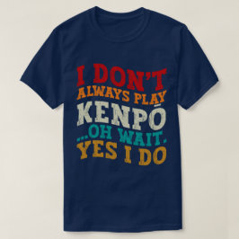 Camiseta No siempre toco a Kenpō Oh Espera Sí, entrenador