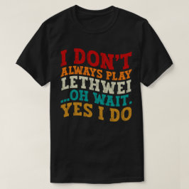 Camiseta No siempre toco a Lethwei Oh Espera Sí Es Gracioso