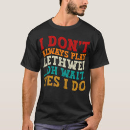 Camiseta No siempre toco a Lethwei Oh Espera Sí Es Gracioso