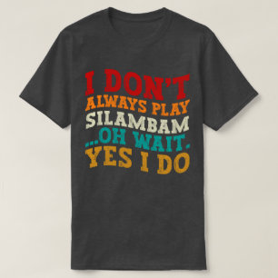 Camiseta No siempre toco a Silambam Oh Espera Sí Hago Guay