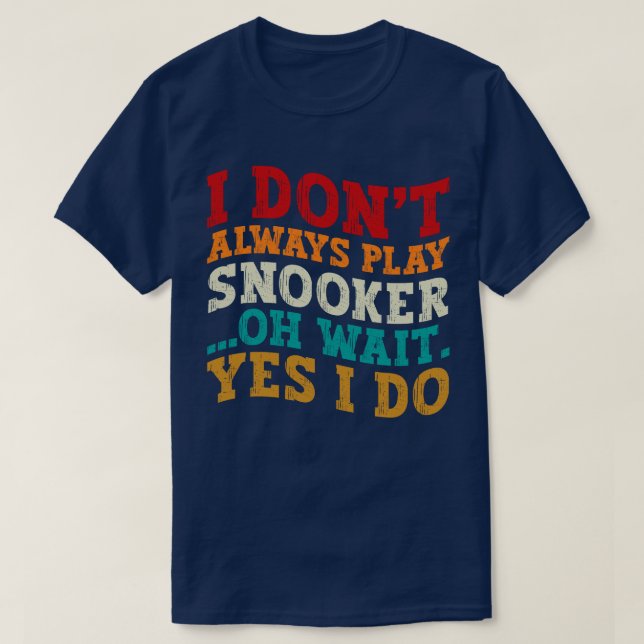 Camiseta No siempre toco a Snooker Oh Espera Sí Es Gracioso (Diseño del anverso)