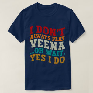 Camiseta No siempre toco a Veena Oh Espera Sí, lo hago indi