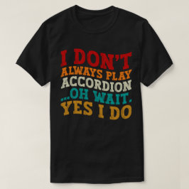 Camiseta No siempre toco acordeón Oh Espera Sí