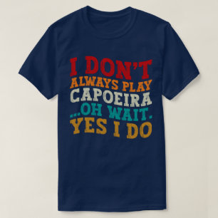 Camiseta No siempre toco Capoeira Oh Espera Sí Hago Guay