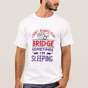 Camiseta No siempre toco el puente a veces duermo