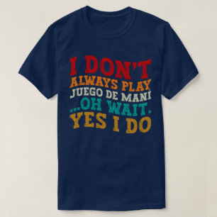 Camiseta No siempre toco juego de maní Oh espera Sí lo hago