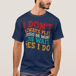 Camiseta No siempre toco juego de maní Oh espera Sí lo hago