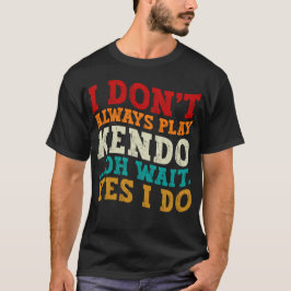 Camiseta No siempre toco Kendo Oh Espera Sí Lucho