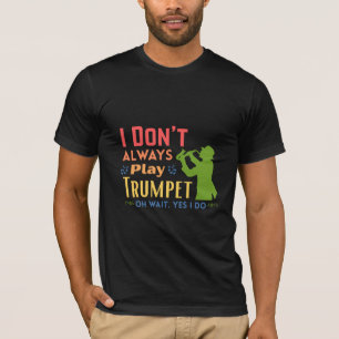 Camiseta ‎No siempre toco la trompeta Oh espera sí lo hago