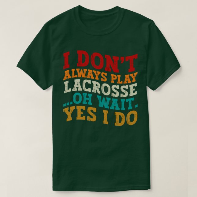 Camiseta No siempre toco Lacrosse Oh Espera Sí Hago Guay (Diseño del anverso)