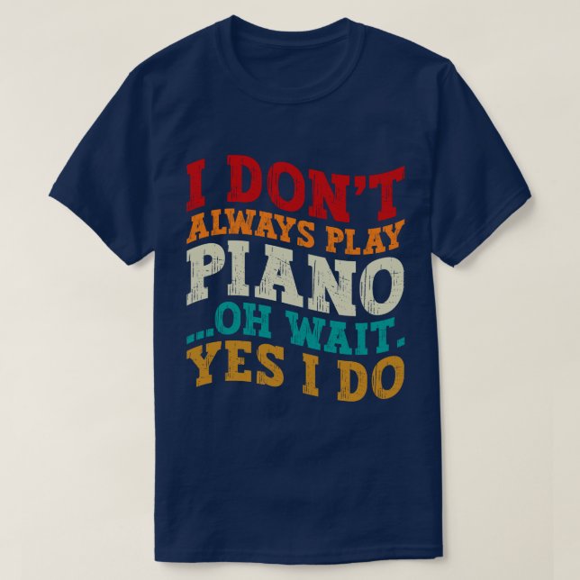 Camiseta No siempre toco piano Oh espera Sí hago pianista (Diseño del anverso)