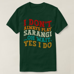 Camiseta No siempre toco Sarangi Oh Esperen Sí Yo hago Indi