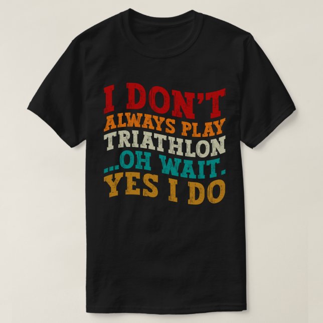 Camiseta No siempre toco Triatlón Oh Espera Sí Lo Hago (Diseño del anverso)