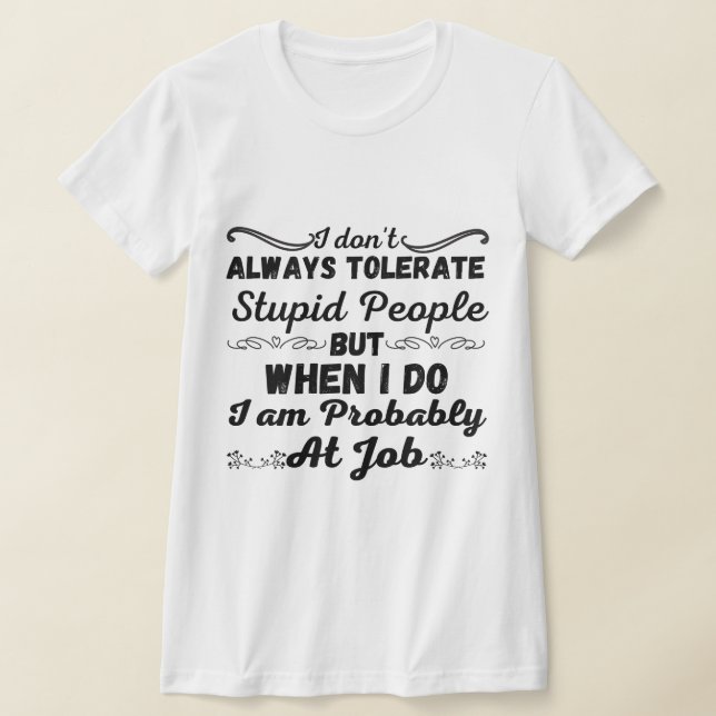 Camiseta No siempre tolero a la gente estúpida - Graciosa (Distribución)