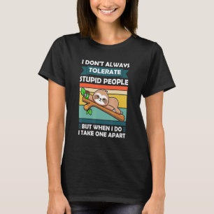 Camiseta No Siempre Tolero Perezoso Estúpido Animal Perezos
