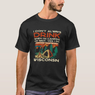 Camiseta No siempre tomo recuerdos de Wisconsin Camping Dr.