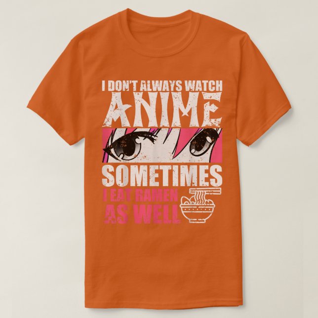 Camiseta No Siempre Veo A Anime A Veces Como Ramen (Diseño del anverso)