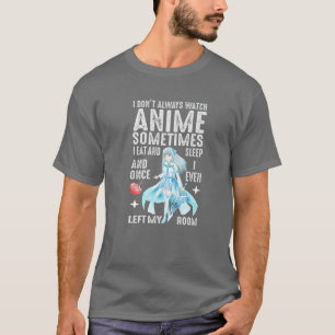 Camiseta No siempre veo a Anime a veces como y como